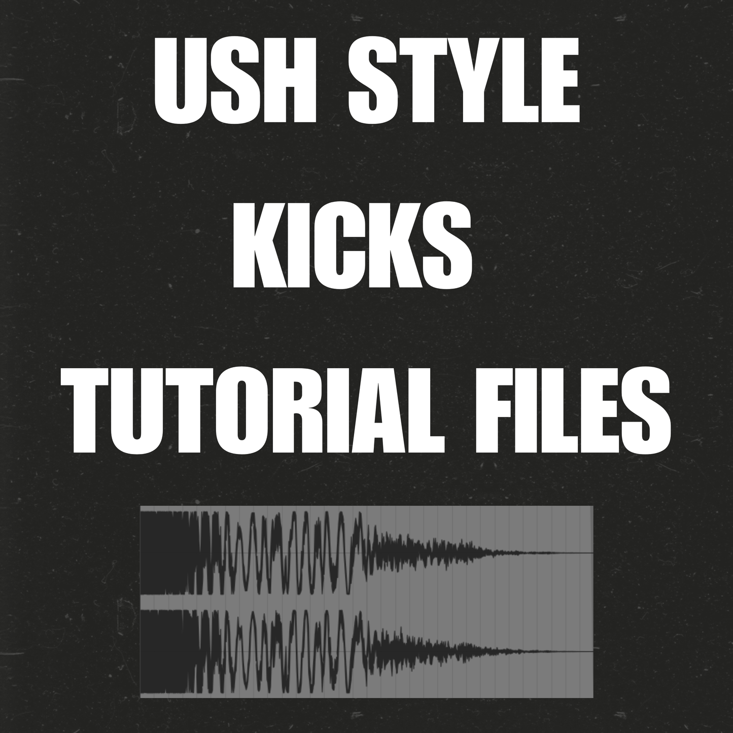 USH Style Kicks Tutorial Files